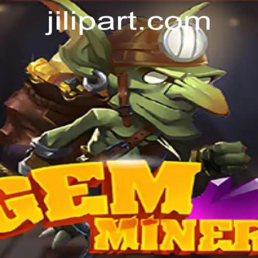 GemMiner: Unveiling the Exciting World of JILI PART